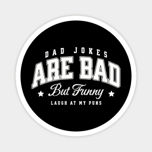 Dad Jokes Are Bad But Funny Laugh At My Puns Family Fathers Day Magnet